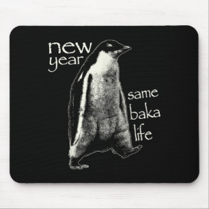 New Year Same Baka Life Funny Penguin  Mouse Pad