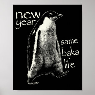 New Year Same Baka Life Funny Penguin Poster