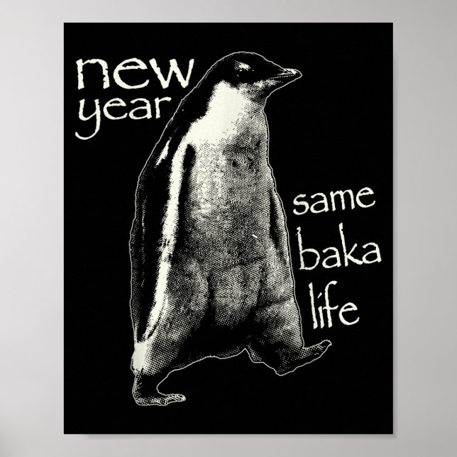 New Year Same Baka Life Funny Penguin  Poster (Front)