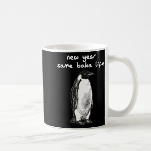 New Year Same Baka Life Humor Penguin Joke  Coffee Mug