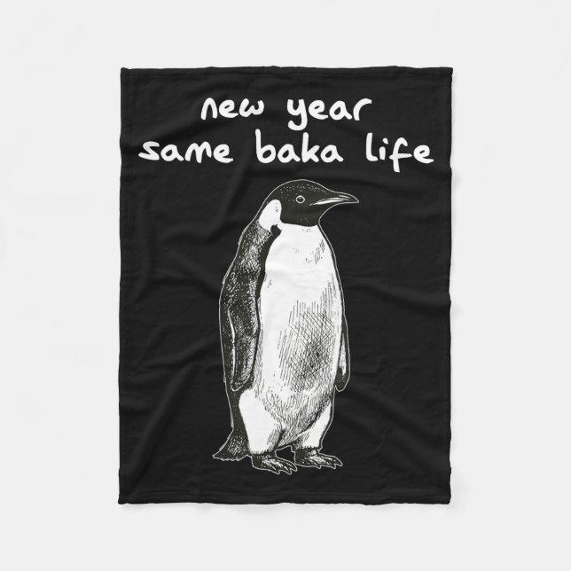 New Year Same Baka Life Humor Penguin Joke  Fleece Blanket (Front)