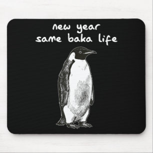 New Year Same Baka Life Humor Penguin Joke  Mouse Pad