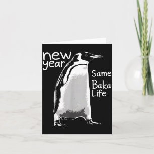 New Year Same Baka Life Penguin Funny Joke Sarcast Card