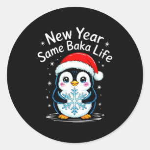New Year Same Baka Life Penguin Joke  Classic Round Sticker