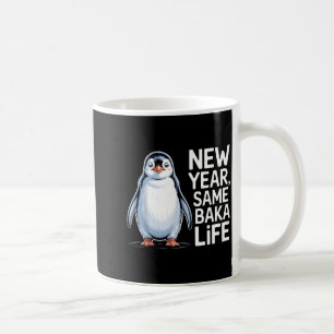 New Year Same Baka Life Penguin Joke  Coffee Mug
