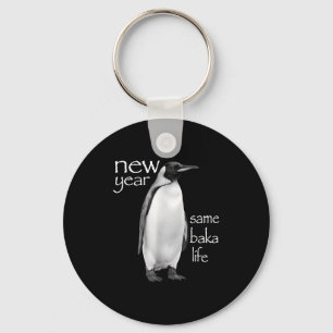 New Year Same Baka Life Penguin Joke Funny  Keychain