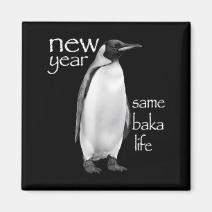 New Year Same Baka Life Penguin Joke Funny Magnet