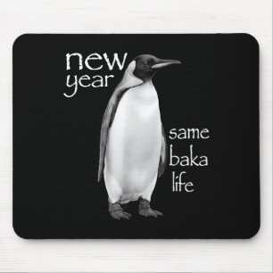 New Year Same Baka Life Penguin Joke Funny Mouse Pad