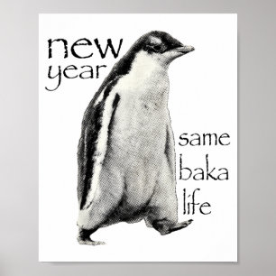 New Year Same Baka-life Penguin Joke Funny New Yea Poster