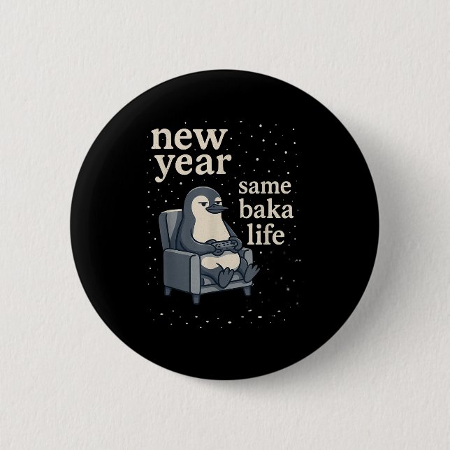 New Year Same Baka Life Penguin Joke Gaming Video  2 Inch Round Button (Front)