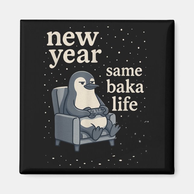 New Year Same Baka Life Penguin Joke Gaming Video  Magnet (Front)