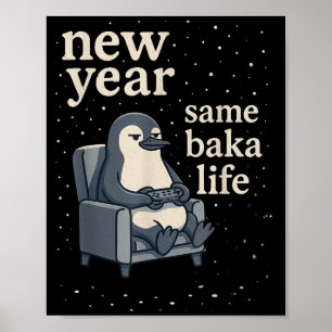 New Year Same Baka Life Penguin Joke Gaming Video  Poster