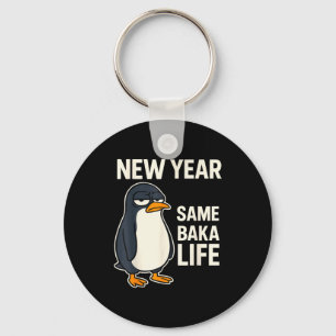 New Year Same Baka Life Penguin Joke  Keychain
