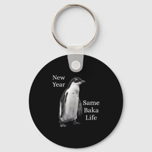 New Year Same Baka Life Penguin Joke  Keychain