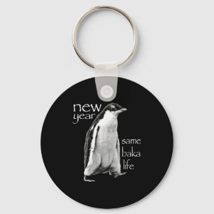 New Year Same Baka Life Penguin Joke Keychain