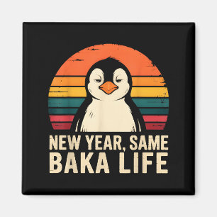 New Year Same Baka Life Penguin Joke Magnet