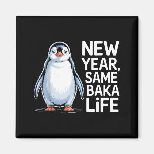 New Year Same Baka Life Penguin Joke Magnet