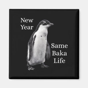 New Year Same Baka Life Penguin Joke Magnet