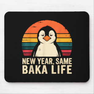 New Year Same Baka Life Penguin Joke Mouse Pad