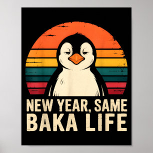 New Year Same Baka Life Penguin Joke Poster