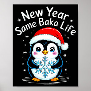 New Year Same Baka Life Penguin Joke Poster