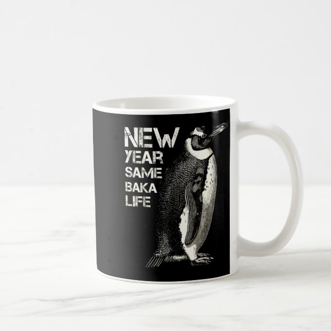 New Year Same Baka Life Penguin Joke Sarcastic Mem Coffee Mug (Right)