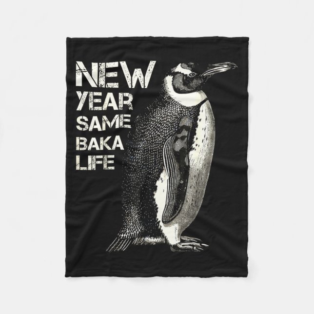 New Year Same Baka Life Penguin Joke Sarcastic Mem Fleece Blanket (Front)