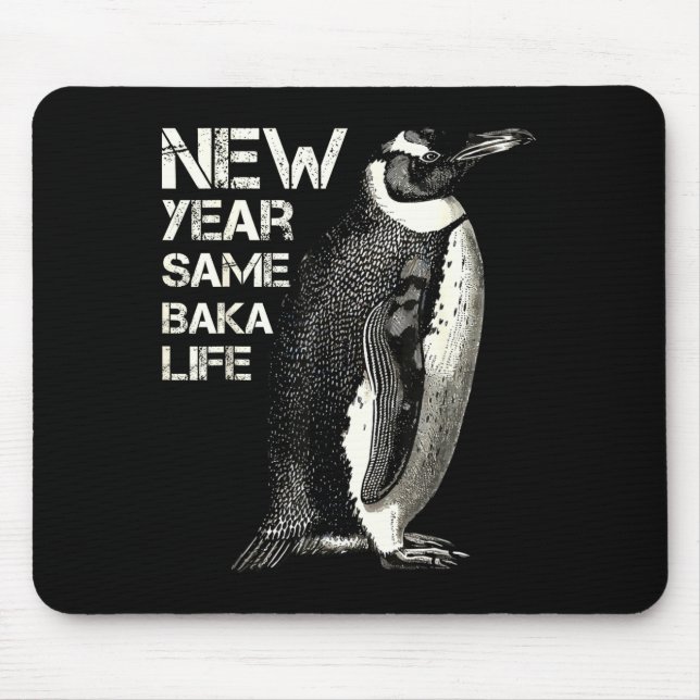 New Year Same Baka Life Penguin Joke Sarcastic Mem Mouse Pad (Front)
