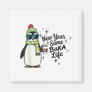 New Year Same Baka Life Penguin Meme Joke Magnet