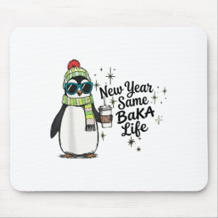 New Year Same Baka Life Penguin Meme Joke Mouse Pad