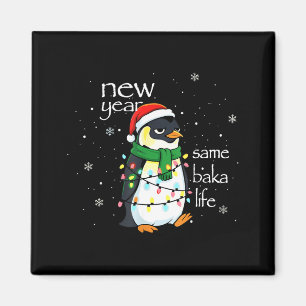 New Year Same Baka Life Penguin New Year Sarcastic Magnet