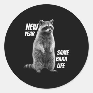 New Year Same Baka Life Raccoon Joke  Classic Round Sticker