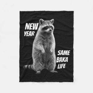 New Year Same Baka Life Raccoon Joke  Fleece Blanket