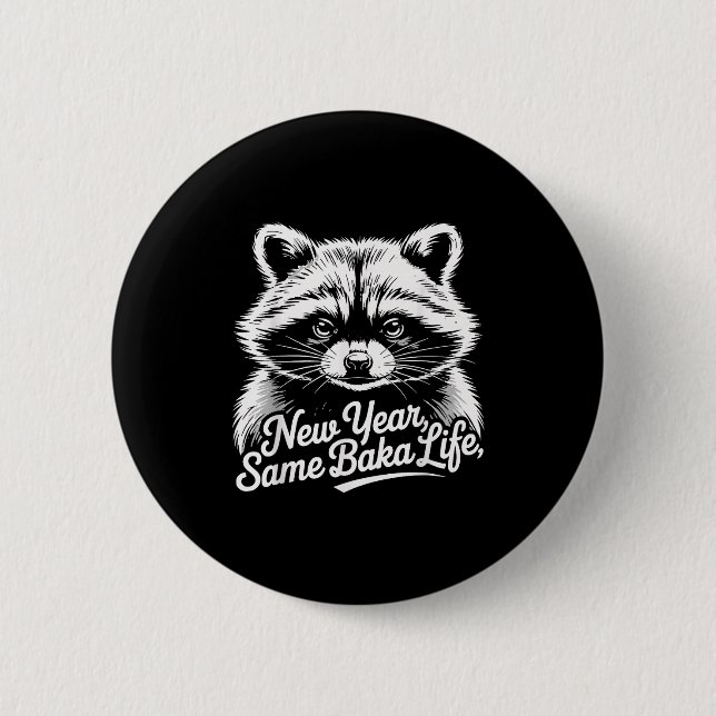 New Year Same Baka Life Raccoon Meme Funny Joke  2 Inch Round Button (Front)