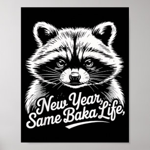 New Year Same Baka Life Raccoon Meme Funny Joke  Poster