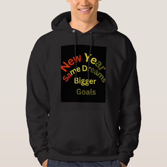 New Year, Same Dreams, Bigger Goals: Your Journey  Hoodie (Front)