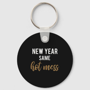 New Year Same Hot Mess Funny 2021 Year Hot Mess  Keychain