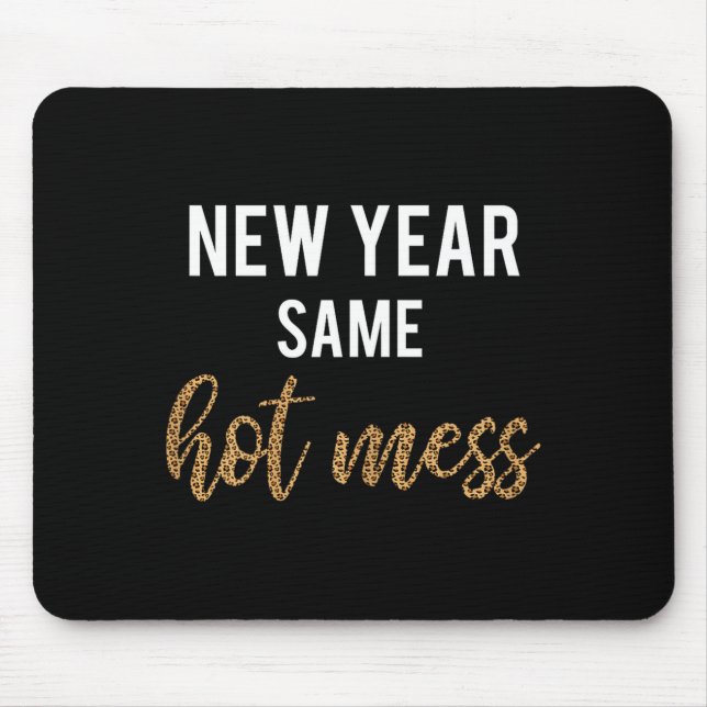 New Year Same Hot Mess Funny 2021 Year Hot Mess  Mouse Pad (Front)