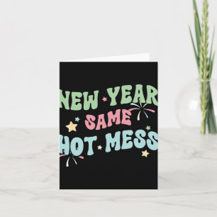 New Year Same Hot Mess Funny Design Card