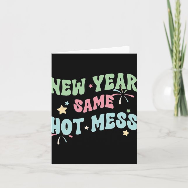 New Year Same Hot Mess Funny Design  Card (Front)