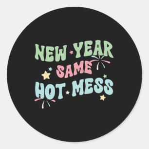 New Year Same Hot Mess Funny Design  Classic Round Sticker