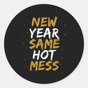 New Year Same Hot Mess Funny Sarcastic Fun 2026 Ca Classic Round Sticker