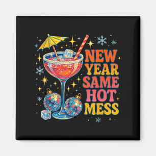 New Year Same Hot Mess Funny Tail Party Gift  Magnet