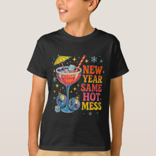 New Year Same Hot Mess Funny Tail Party Gift  T-Shirt