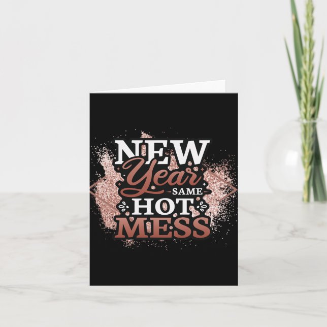 New Year Same Hot Mess Happy New Year  Card (Front)