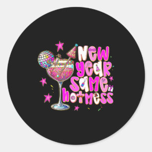 New Year Same Hot Mess Martini Tail New Year Women Classic Round Sticker