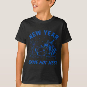 New Year Same Hot Mess Raccoon Fun Party  T-Shirt