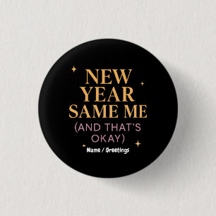 New Year Same Me (And That's Okay) Self Love 1 Inch Round Button