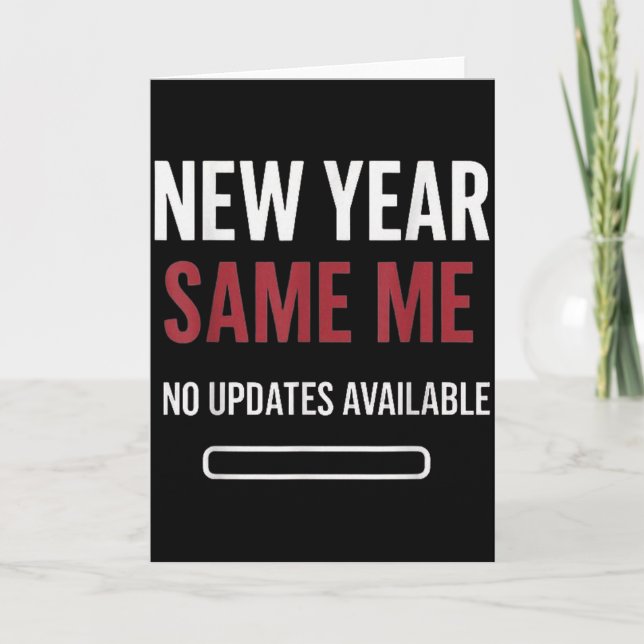 New Year Same Me No Updates Available Funny  Card (Front)