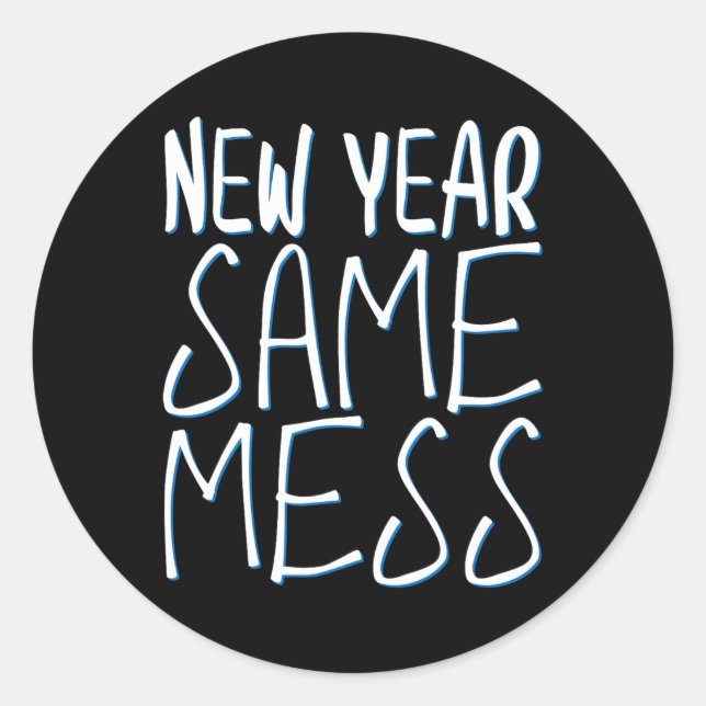 New Year Same Mess Funny New Years Eve 2025  Classic Round Sticker (Front)